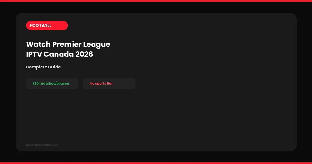 watch premier league iptv canada 2026 guide