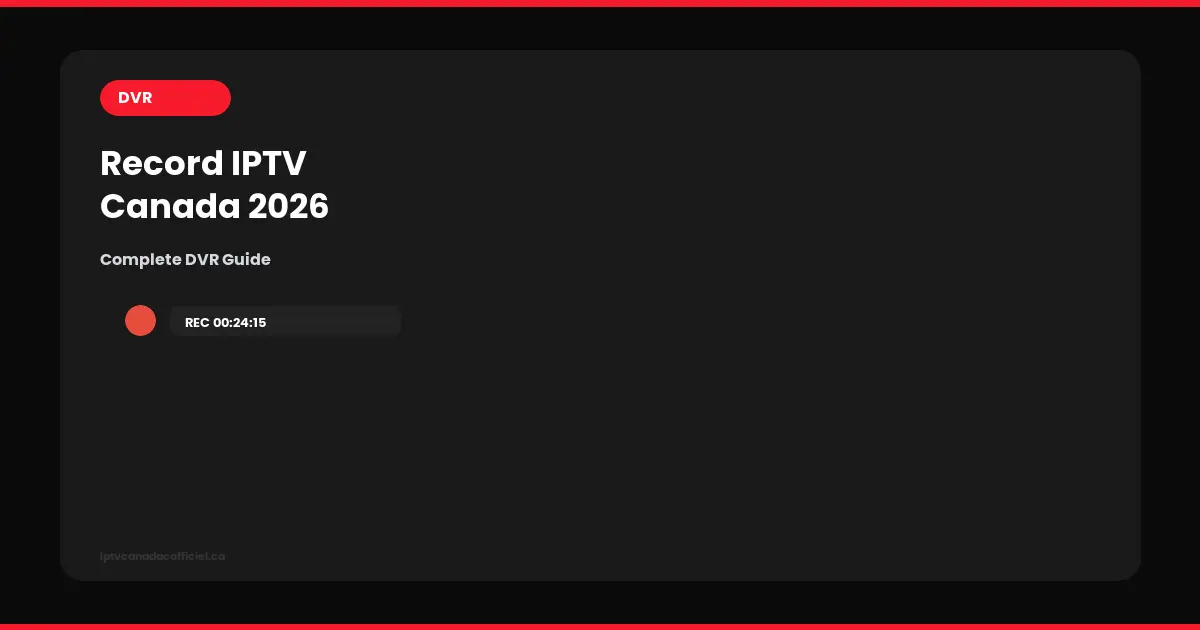 record iptv canada dvr guide 2026