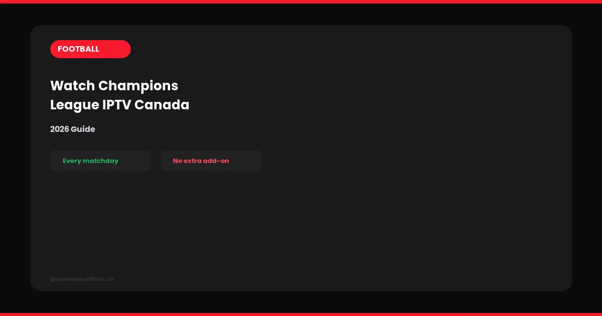 watch champions league iptv canada 2026 guide