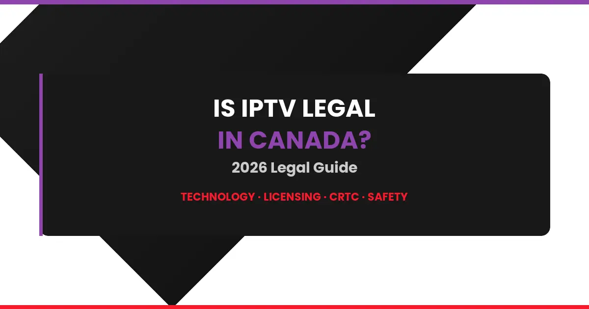 Is IPTV legal in Canada 2026 guide banner