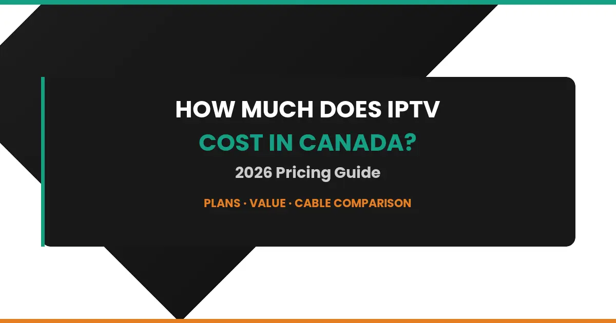 How much does IPTV cost in Canada 2026 pricing guide banner